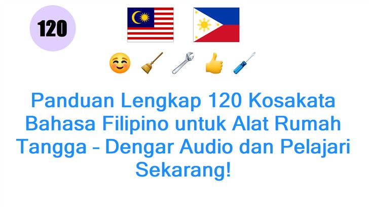 Panduan Lengkap 120 Kosakata Bahasa Filipino untuk Alat Rumah Tangga – Dengar Audio dan Pelajari Sekarang!